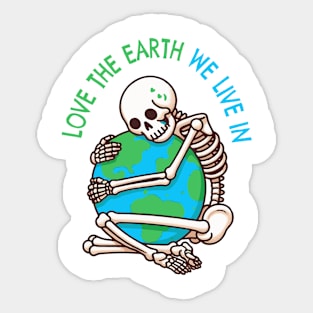 love the earth we live in Sticker